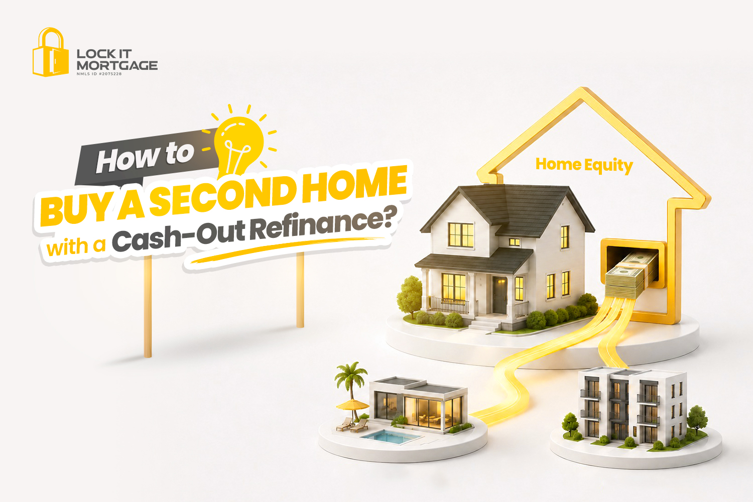 How to Buy a Second Home with a Cash-Out Refinance | The Complete 2026 Guide